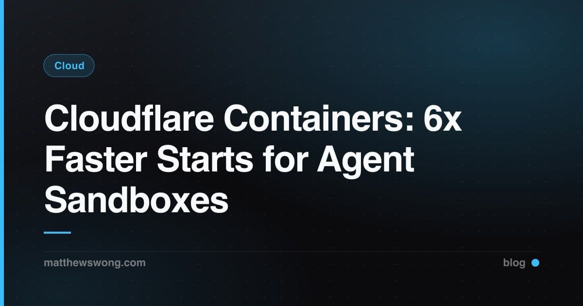 Cloudflare Containers: 6x Faster Starts for Agent Sandboxes